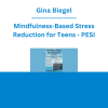Gina Biegel - Mindfulness-Based Stress Reduction for Teens - PESI
