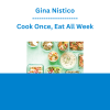 Gina Nistico - Cook Once, Eat All Week