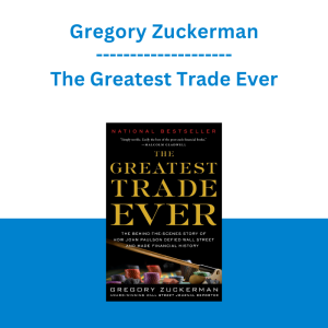 Gregory Zuckerman - The Greatest Trade Ever