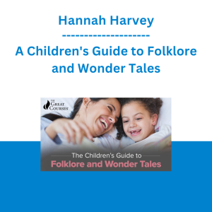 Hannah Harvey - A Children's Guide to Folklore and Wonder Tales