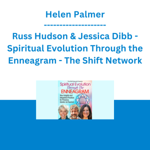 Helen Palmer, Russ Hudson & Jessica Dibb - Spiritual Evolution Through the Enneagram - The Shift Network