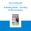 Herm Edwards & Shelley Smith - You Play to Win the Game: Leadership Lessons for Success On and Off the Field