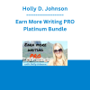 Holly D. Johnson - Earn More Writing PRO Platinum Bundle