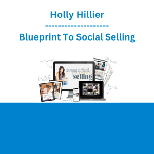 Holly Hillier - Blueprint To Social Selling