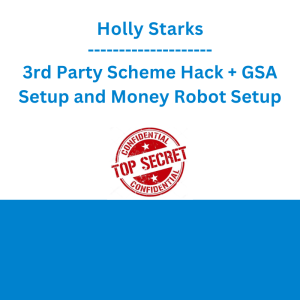 Holly Starks - 3rd Party Scheme Hack + GSA Setup and Money Robot Setup