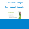 Holly Starks Cooper - Easy Hangout Blueprint