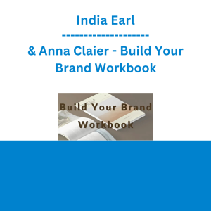 India Earl & Anna Claier - Build Your Brand Workbook
