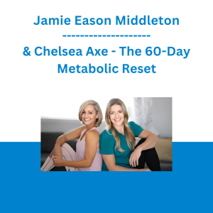 Jamie Eason Middleton & Chelsea Axe - The 60-Day Metabolic Reset