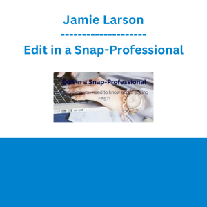 Jamie Larson - Edit in a Snap-Professional