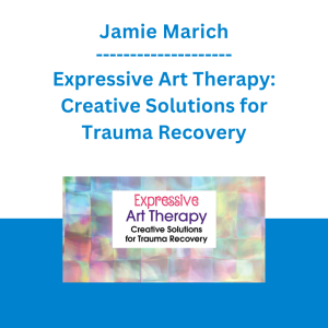 Jamie Marich - Expressive Art Therapy: Creative Solutions for Trauma Recovery