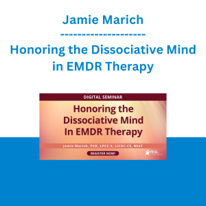 Jamie Marich - Honoring the Dissociative Mind in EMDR Therapy