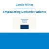 Jamie Miner - Empowering Geriatric Patients