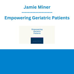 Jamie Miner - Empowering Geriatric Patients