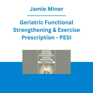Jamie Miner - Geriatric Functional Strengthening & Exercise Prescription - PESI
