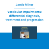 Jamie Miner - Vestibular Impairments: differential diagnosis, treatment and progression