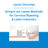 Jamie Otremba - Bring it on! Latest Methods for Cervical Ripening & Labor Induction