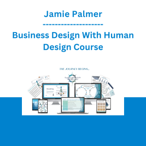 Jamie Palmer - Business Design With Human Design Course