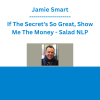 Jamie Smart - If The Secret's So Great, Show Me The Money - Salad NLP
