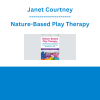 Janet Courtney - Nature-Based Play Therapy: A Multi-Sensory Experience to Treat Trauma & Promote Resilience in Kids
