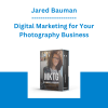 Jared Bauman - Digital Marketing for Your Photography Business