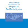 Jared James - Blueprint For Real Estate Success