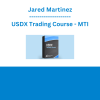 Jared Martinez - USDX Trading Course - MTI