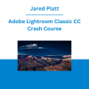 Jared Platt - Adobe Lightroom Classic CC Crash Course