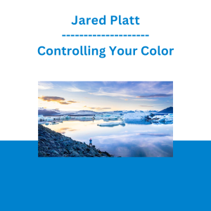 Jared Platt - Controlling Your Color