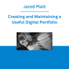 Jared Platt - Creating and Maintaining a Useful Digital Portfolio