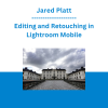 Jared Platt - Editing and Retouching in Lightroom Mobile