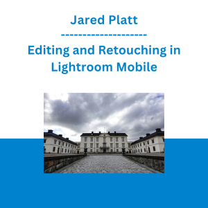 Jared Platt - Editing and Retouching in Lightroom Mobile