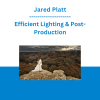 Jared Platt - Efficient Lighting & Post-Production