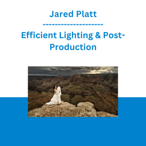 Jared Platt - Efficient Lighting & Post-Production