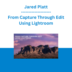 Jared Platt - From Capture Through Edit Using Lightroom