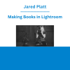 Jared Platt - Making Books in Lightroom