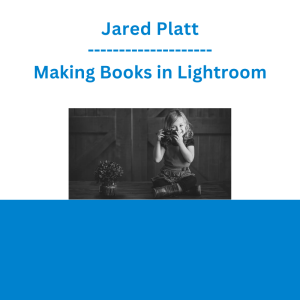 Jared Platt - Making Books in Lightroom