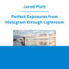 Jared Platt - Perfect Exposures from Histogram through Lightroom