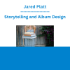 Jared Platt - Storytelling and Album Design