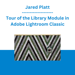 Jared Platt - Tour of the Library Module in Adobe Lightroom Classic