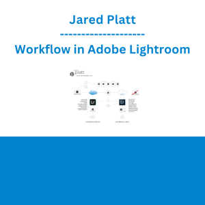 Jared Platt - Workflow in Adobe Lightroom