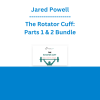 Jared Powell - The Rotator Cuff: Parts 1 & 2 Bundle