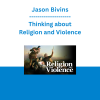 Jason Bivins - Thinking about Religion and Violence
