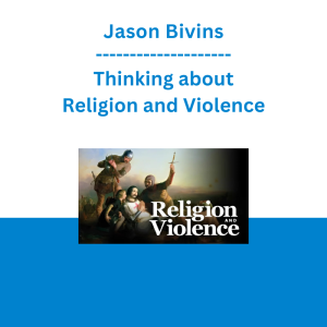 Jason Bivins - Thinking about Religion and Violence
