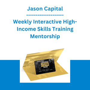 Jason Capital - Weekly Interactive High-Income Skills Training Mentorship