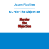 Jason Fladlien - Murder The Objection