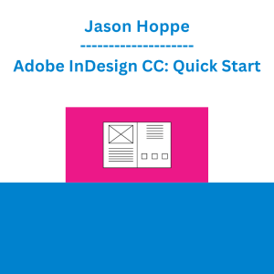 Jason Hoppe -  Adobe InDesign CC: Quick Start