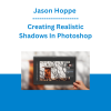 Jason Hoppe - Creating Realistic Shadows In Photoshop