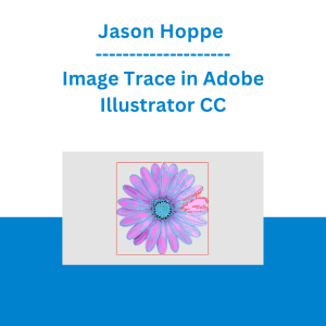 Jason Hoppe - Image Trace in Adobe Illustrator CC