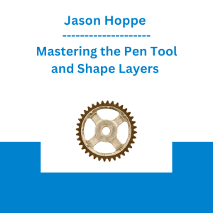 Jason Hoppe - Mastering the Pen Tool and Shape Layers