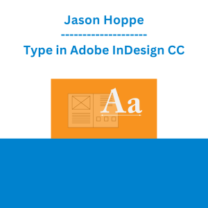 Jason Hoppe - Type in Adobe InDesign CC